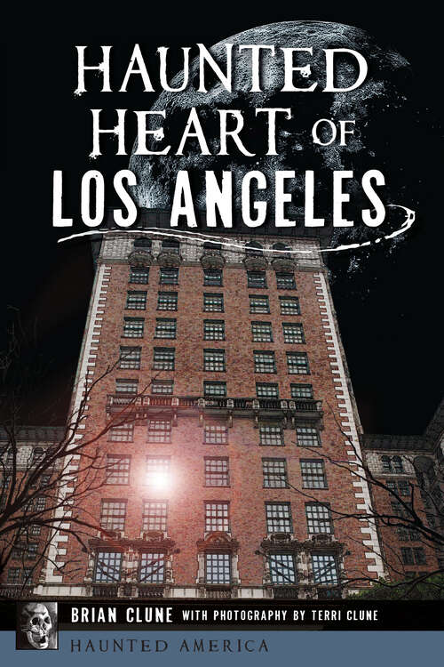 Book cover of Haunted Heart of Los Angeles (Haunted America)