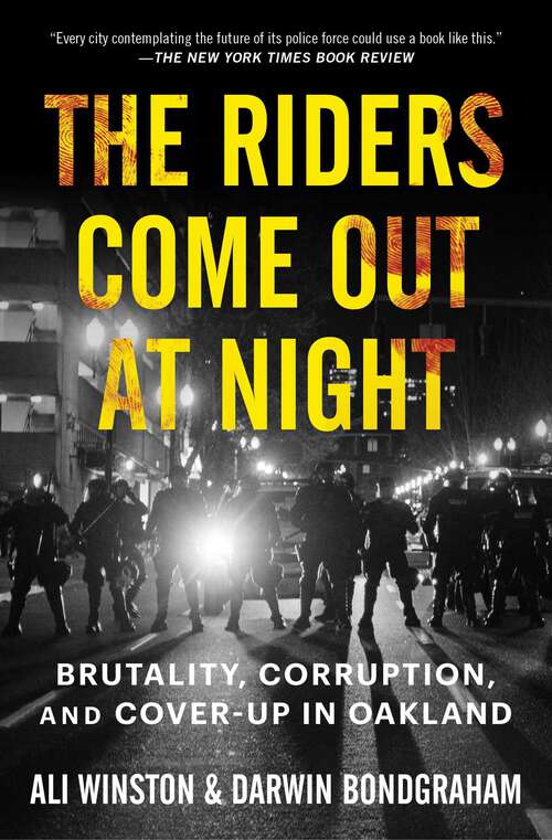 Book cover of The Riders Come Out at Night: Brutality, Corruption, and Cover-up in Oakland