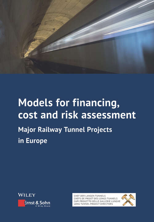 Book cover of Models for Financing, Cost and Risk Assessment: Major Railway Tunnel Projects in Europe