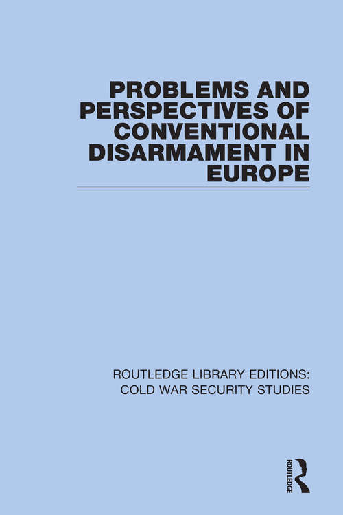 Book cover of Problems and Perspectives of Conventional Disarmament in Europe (Routledge Library Editions: Cold War Security Studies #38)