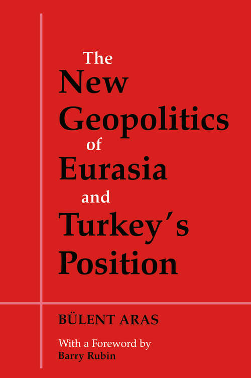 Book cover of The New Geopolitics of Eurasia and Turkey's Position