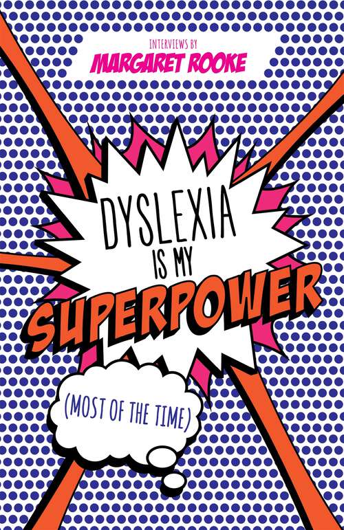 Book cover of Dyslexia is My Superpower (Most of the Time)
