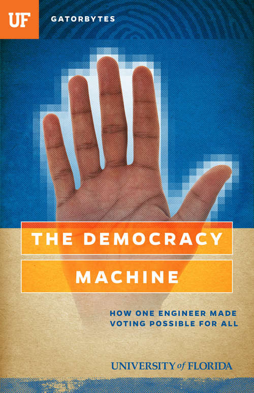 Book cover of The Democracy Machine: How One Engineer Made Voting Possible For All