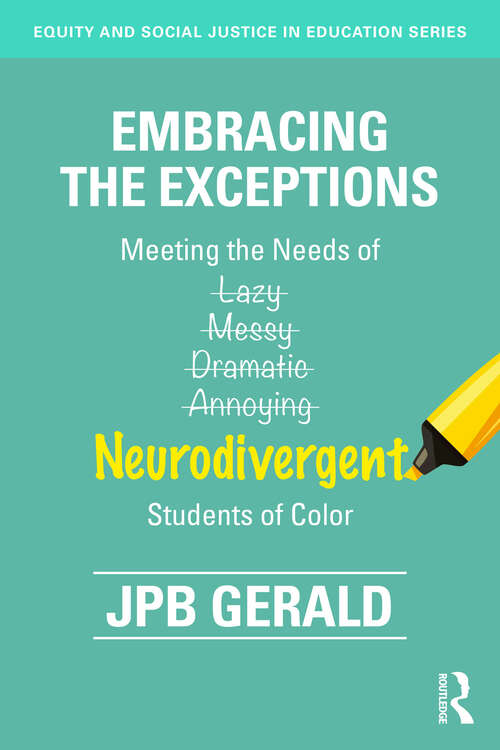 Book cover of Embracing the Exceptions: Meeting the Needs of Neurodivergent Students of Color (Equity and Social Justice in Education Series)