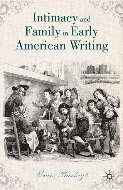 Book cover of Intimacy and Family in Early American Writing