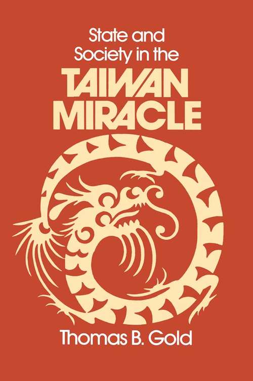 Book cover of State and Society in the Taiwan Miracle (Taiwan In The Modern World Ser.)