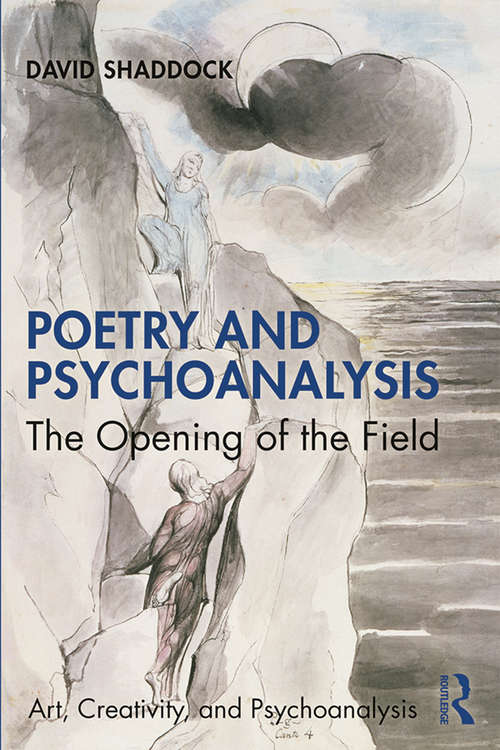 Book cover of Poetry and Psychoanalysis: The Opening of the Field (Art, Creativity, and Psychoanalysis Book Series)