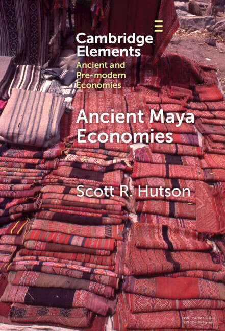 Book cover of Ancient Maya Economies (Elements in Ancient and Pre-modern Economies)