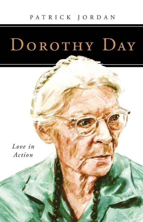 Book cover of Dorothy Day: Love in Action (People of God Series)