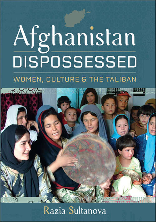 Book cover of Afghanistan Dispossessed: Women, Culture & the Taliban