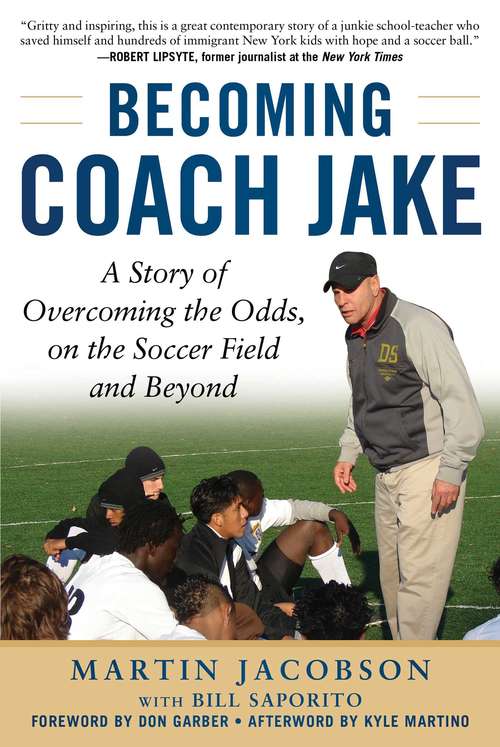 Book cover of Becoming Coach Jake: A Story of Overcoming the Odds, on the Soccer Field and Beyond
