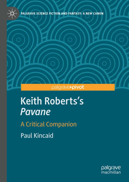 Book cover of Keith Roberts’s Pavane: A Critical Companion (Palgrave Science Fiction and Fantasy: A New Canon)