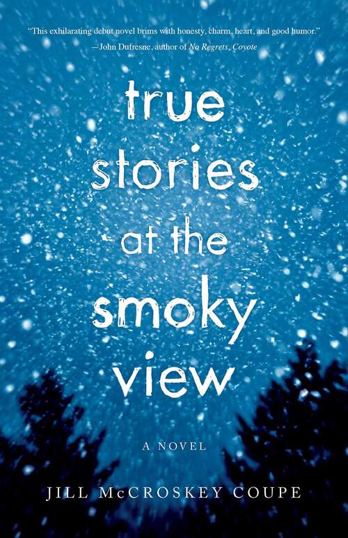 Book cover of True Stories at the Smoky View: A Novel