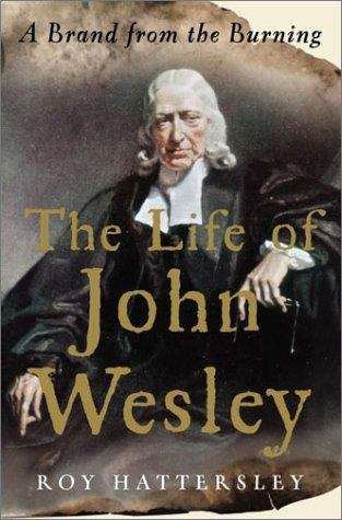 Book cover of The Life of John Wesley: A Brand from the Burning