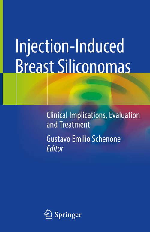 Book cover of Injection-Induced Breast Siliconomas: Clinical Implications, Evaluation and Treatment (1st ed. 2020)