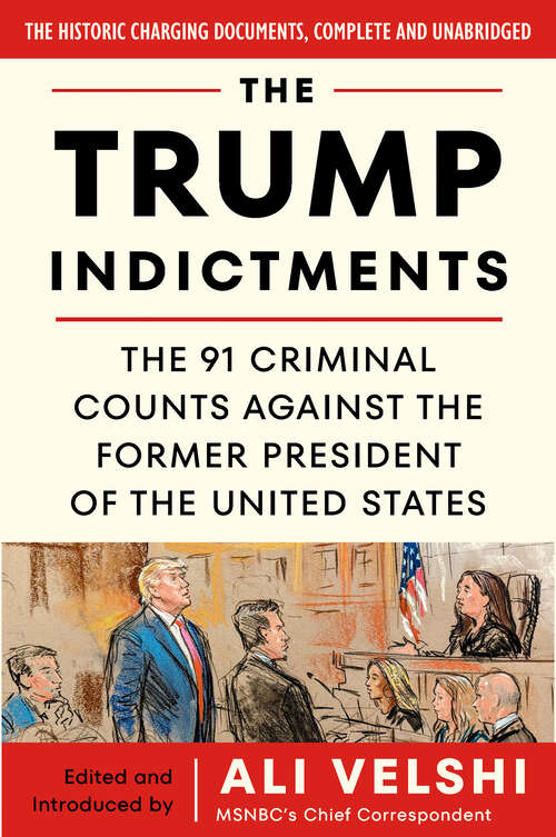 Book cover of The Trump Indictments: The 91 Criminal Counts Against the Former President of the United States