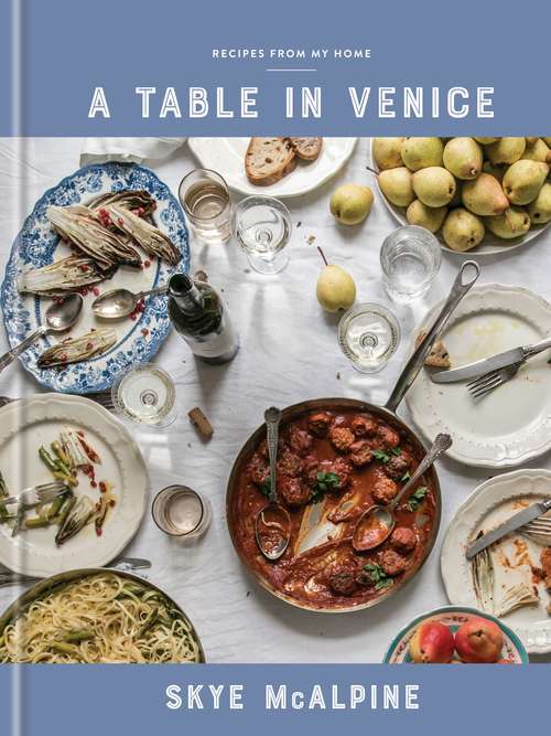 Book cover of A Table in Venice: Recipes From My Home