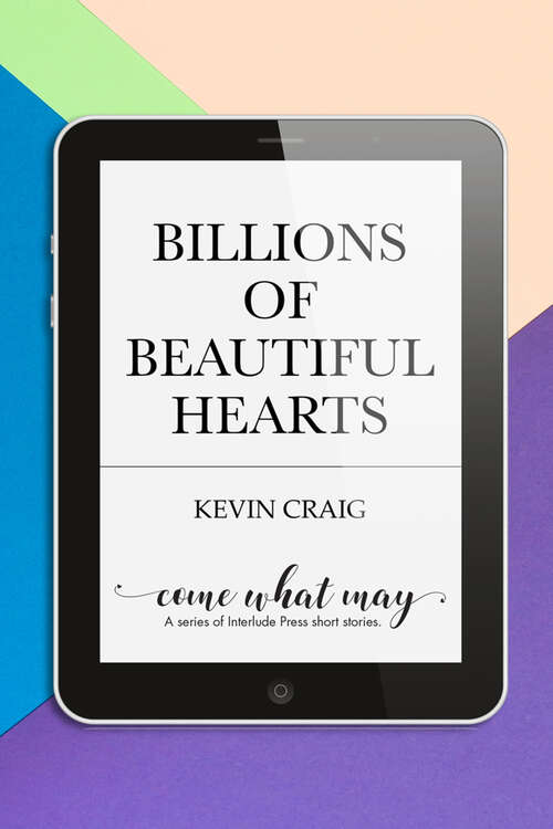 Book cover of Billions of Beautiful Hearts (Come What May)