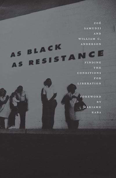 Book cover of As Black As Resistance: Finding The Conditions For Liberation