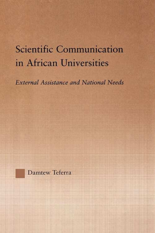 Book cover of Scientific Communication in African Universities: External Assistance and National Needs (RoutledgeFalmer Studies in Higher Education)