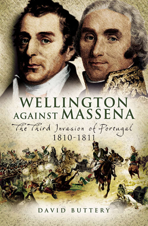 Book cover of Wellington Against Massena: The Third Invasion of Portugal, 1810–1811