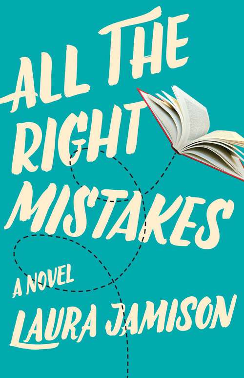 Book cover of All the Right Mistakes: A Novel