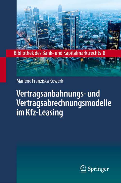 Book cover of Vertragsanbahnungs- und Vertragsabrechnungsmodelle im Kfz-Leasing (1. Aufl. 2023) (Bibliothek des Bank- und Kapitalmarktrechts #8)