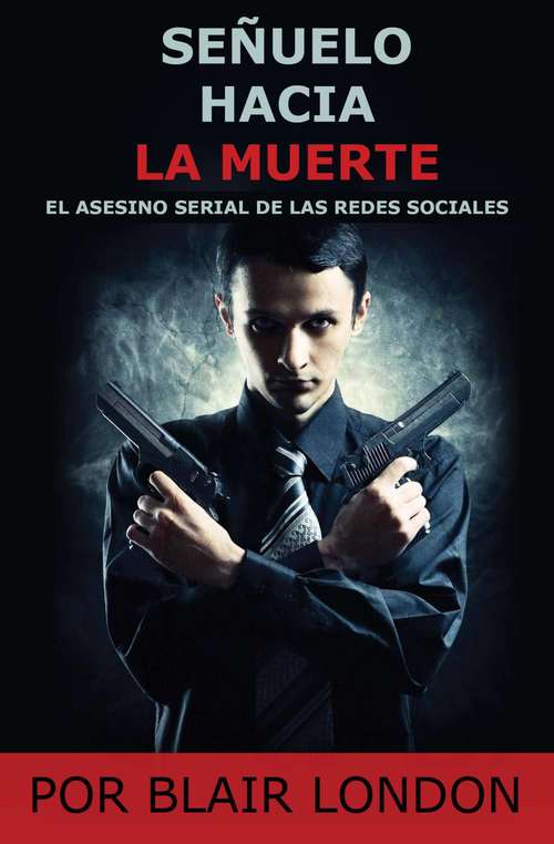 Book cover of Señuelo Hacia la Muerte El Asesino de las Redes Sociales