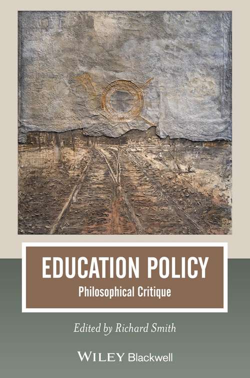 Book cover of Education Policy: Philosophical Critique (Journal of Philosophy of Education #7)