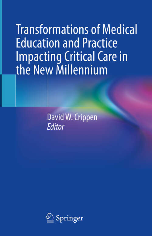 Book cover of Transformations of Medical Education and Practice Impacting Critical Care in the New Millennium