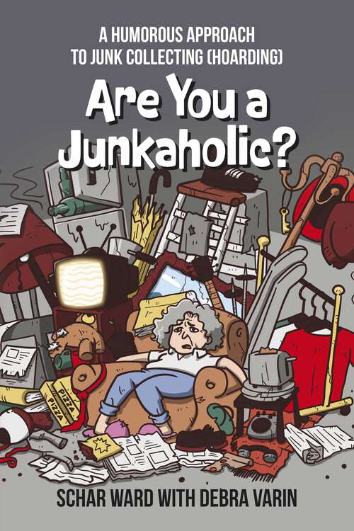 Book cover of Are You a Junkaholic?: A Humorous Approach to Junk Collecting (Hoarding)