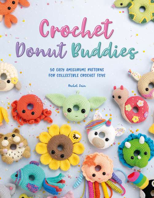 Book cover of Crochet Donut Buddies: 50 Easy Amigurumi Patterns for Collectible Crochet Toys