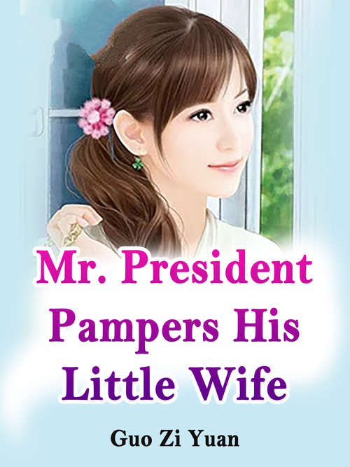Book cover of Mr. President Pampers His Little Wife: Volume 2 (Volume 2 #2)