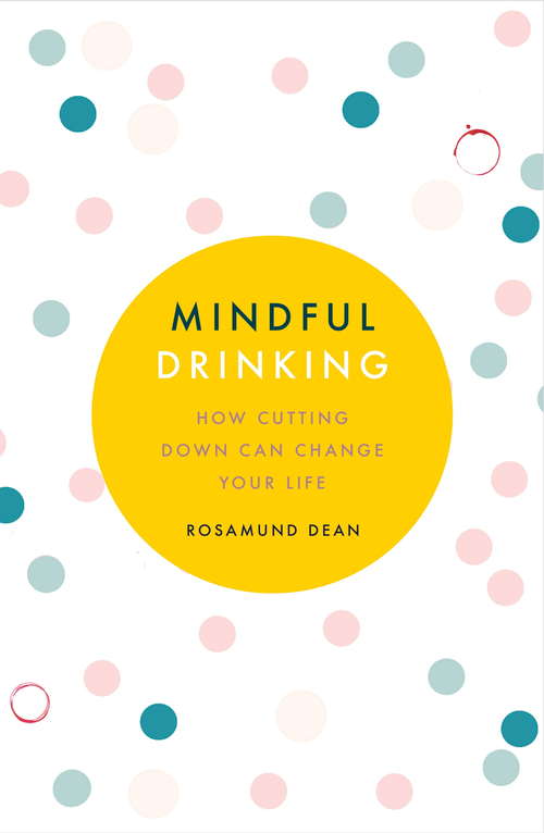 Book cover of Mindful Drinking: How To Break Up With Alcohol