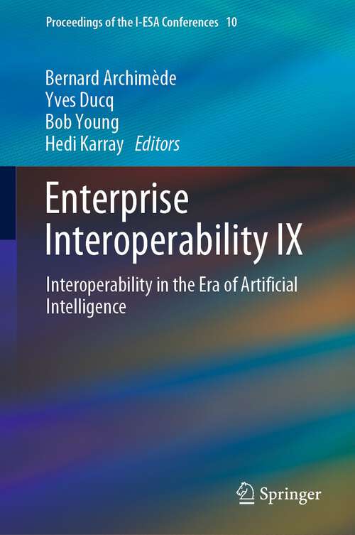 Book cover of Enterprise Interoperability IX: Interoperability in the Era of Artificial Intelligence (1st ed. 2023) (Proceedings of the I-ESA Conferences #10)