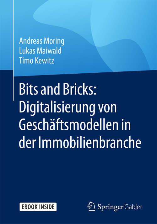 Book cover of Bits and Bricks: Digitalisierung von Geschäftsmodellen in der Immobilienbranche (1. Aufl. 2018)