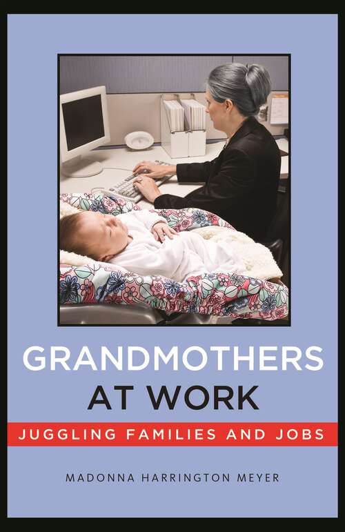 Book cover of Grandmothers at Work: Juggling Families and Jobs