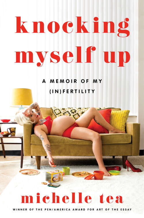Book cover of Knocking Myself Up: A Memoir of My (In)Fertility