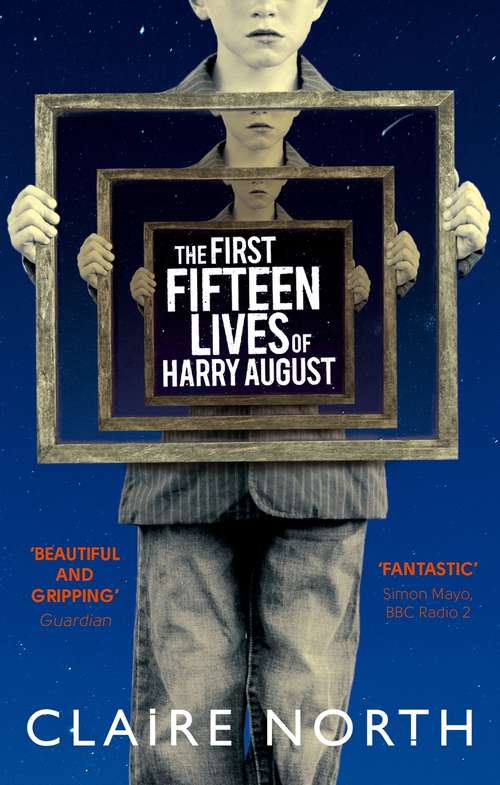 Book cover of The First Fifteen Lives of Harry August: The word-of-mouth bestseller you won't want to miss