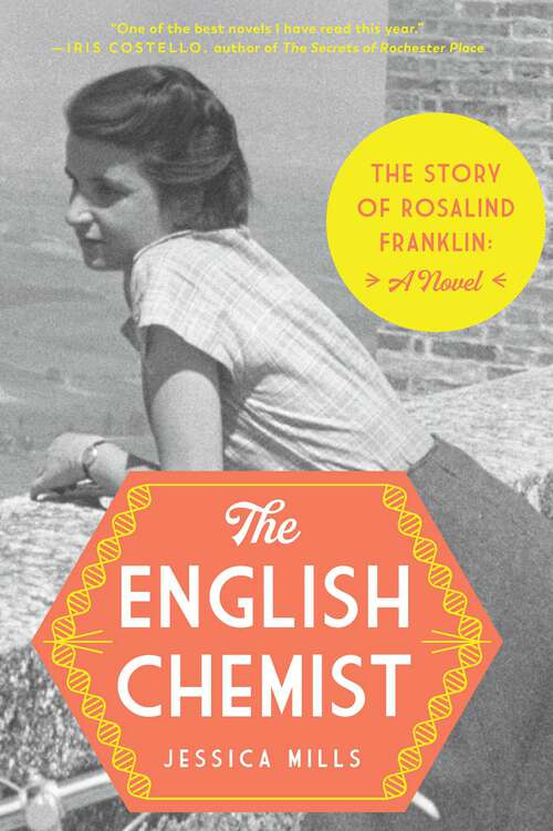 Book cover of The English Chemist: The Story of Rosalind Franklin: A Novel