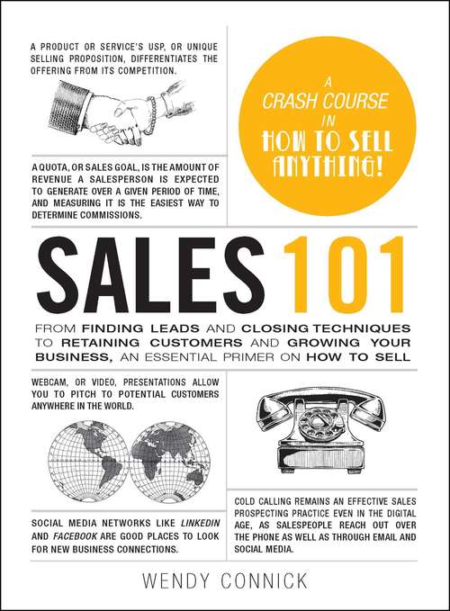 Book cover of Sales 101: From Finding Leads and Closing Techniques to Retaining Customers and Growing Your Business, an Essential Primer on How to Sell (Adams 101)