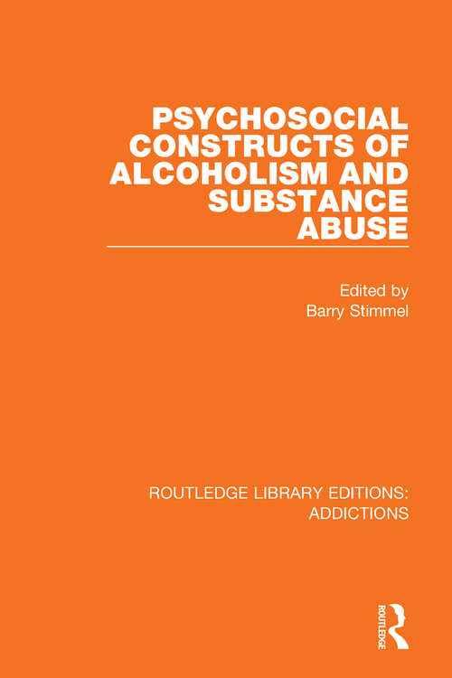 Book cover of Psychosocial Constructs of Alcoholism and Substance Abuse (Routledge Library Editions: Addictions: Vol. 2, No. 4)
