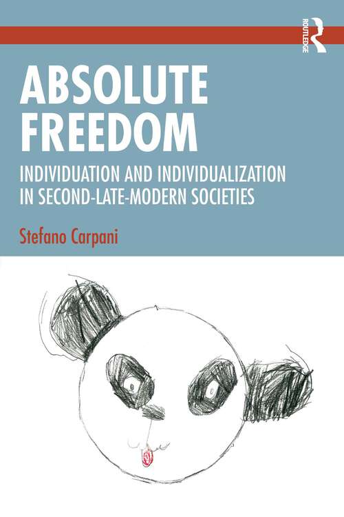 Book cover of Absolute Freedom: Individuation and Individualization in Second-Late-Modern Societies