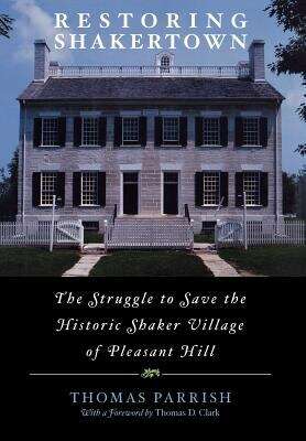 Book cover of Restoring Shakertown: The Struggle to Save the Historic Shaker Village of Pleasant Hill