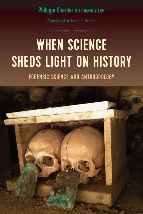 Book cover of When Science Sheds Light on History: Forensic Science and Anthropology