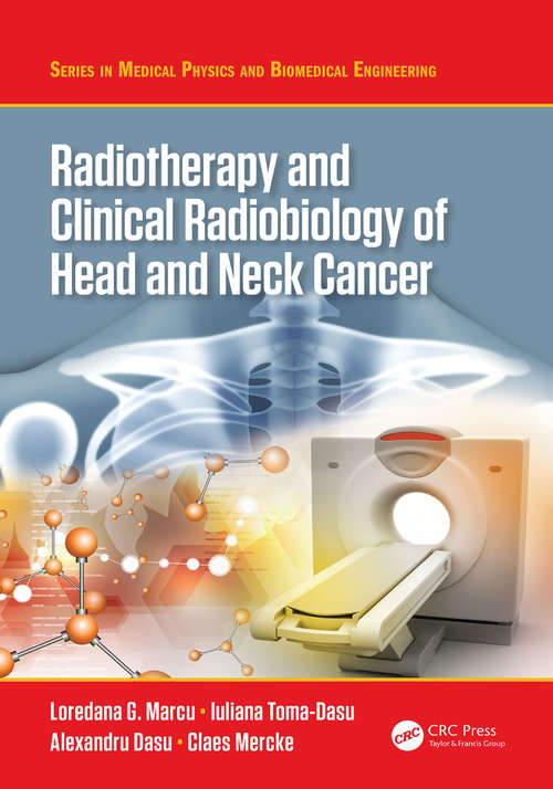 Book cover of Radiotherapy and Clinical Radiobiology of Head and Neck Cancer (Series in Medical Physics and Biomedical Engineering)