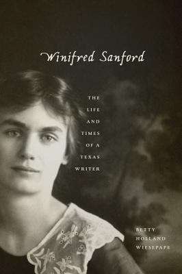 Book cover of Winifred Sanford: The Life and Times of a Texas Writer