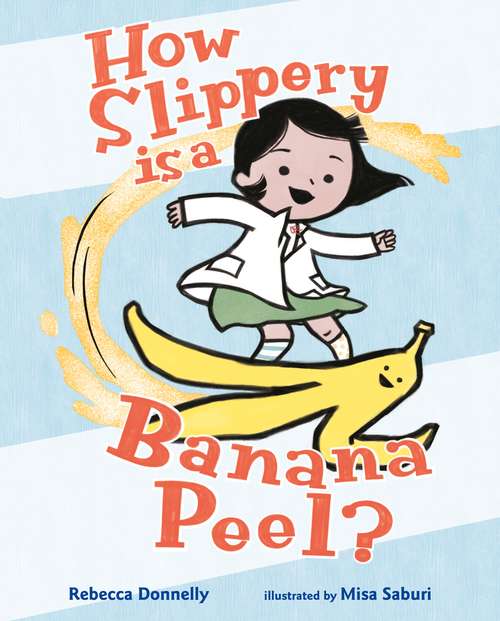 Book cover of How Slippery Is a Banana Peel?