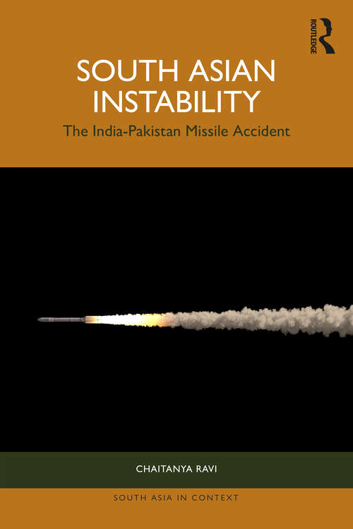 Book cover of South Asian Instability: The India-Pakistan Missile Accident (South Asia in Context)