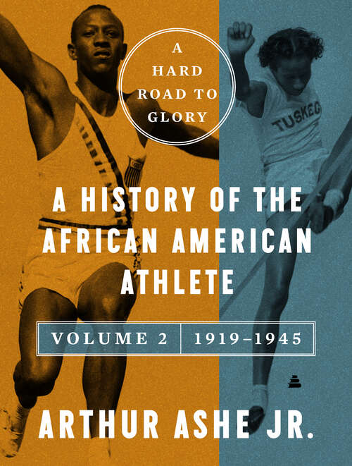 Book cover of A Hard Road to Glory, Volume 2 (1919-1945): A History of the African-American Athlete